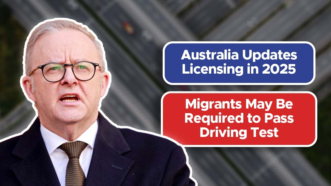 Australia Updates Licensing in 2025: Migrants May Be Required to Pass Driving Test
