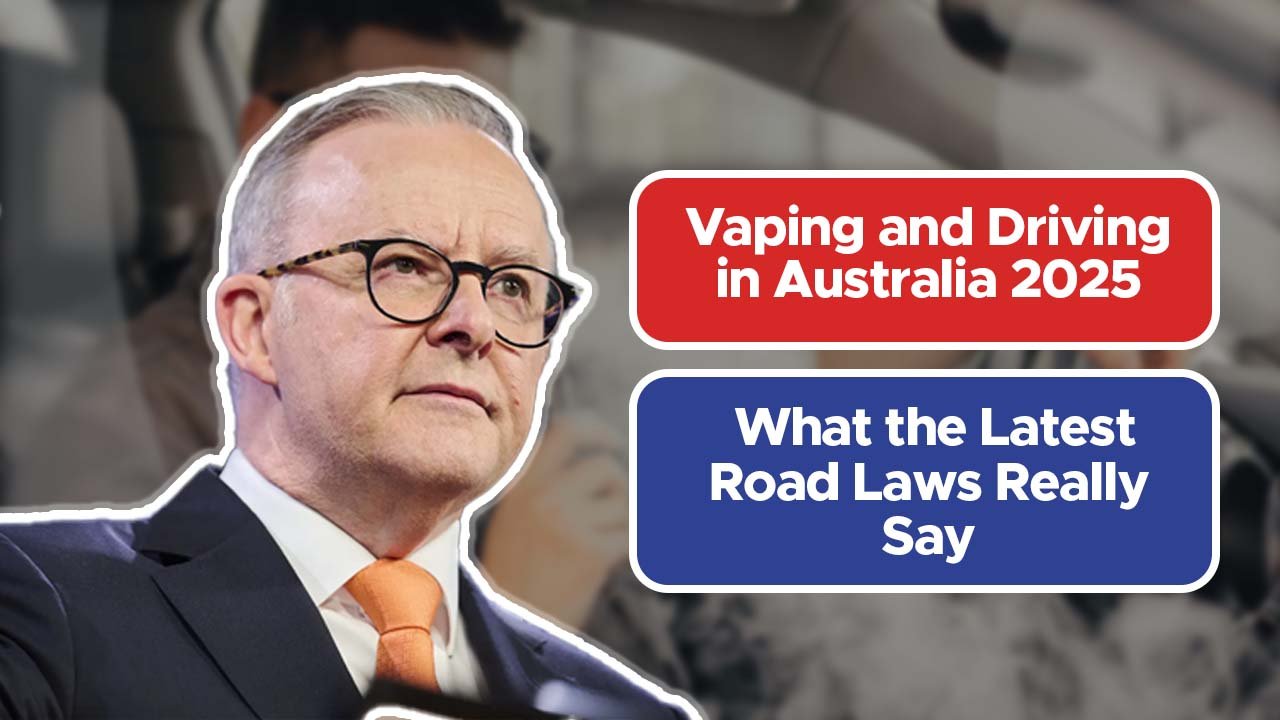 Vaping and Driving in Australia 2025: What the Latest Road Laws Really Say