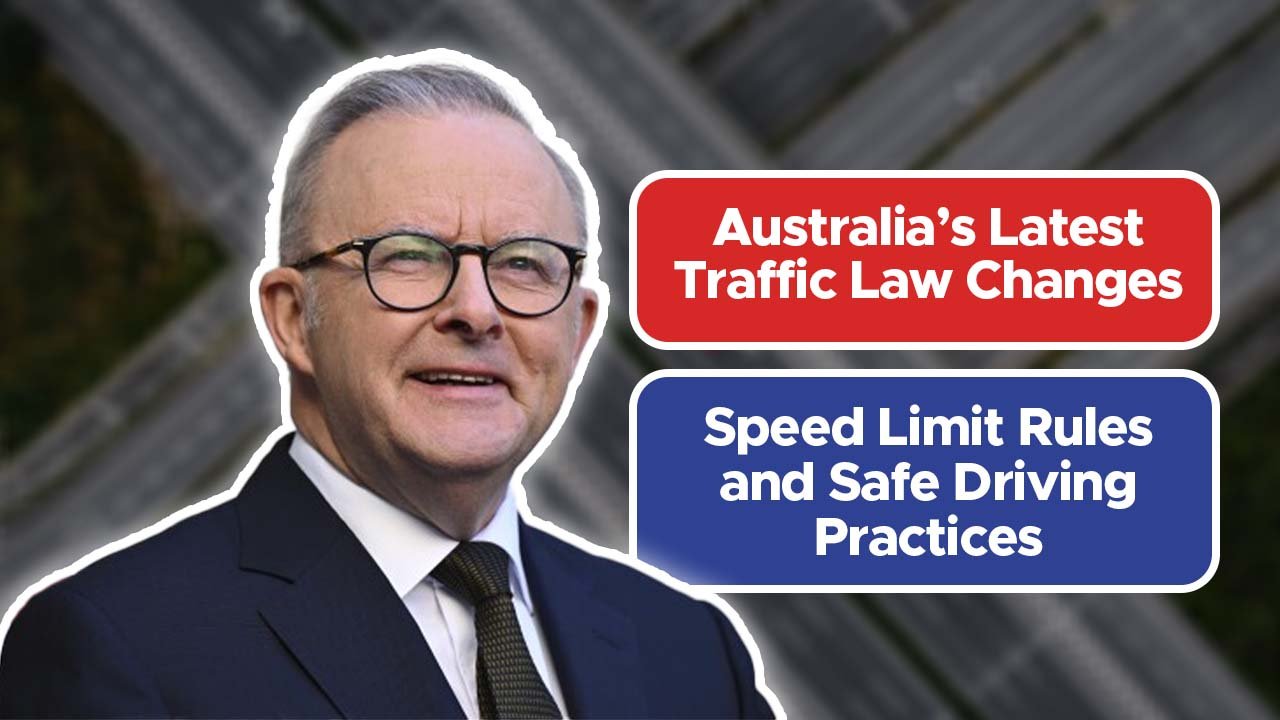 Australia’s Latest Traffic Law Changes: Speed Limit Rules and Safe Driving Practices