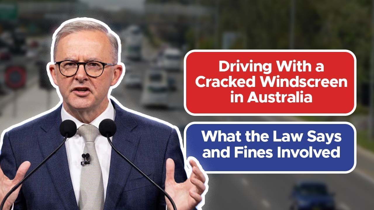 Driving With a Cracked Windscreen in Australia – What the Law Says and Fines Involved