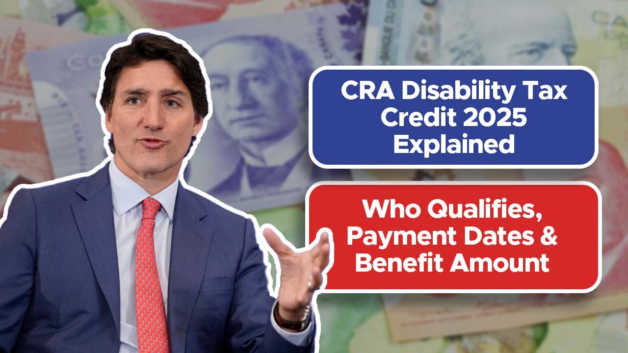 CRA Disability Tax Credit 2025 Explained: Who Qualifies, Payment Dates & Benefit Amount