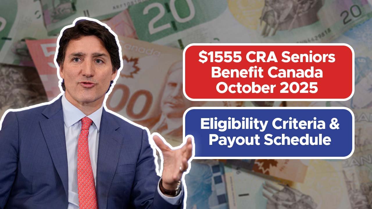 $1555 CRA Seniors Benefit Canada October 2025: Eligibility Criteria & Payout Schedule