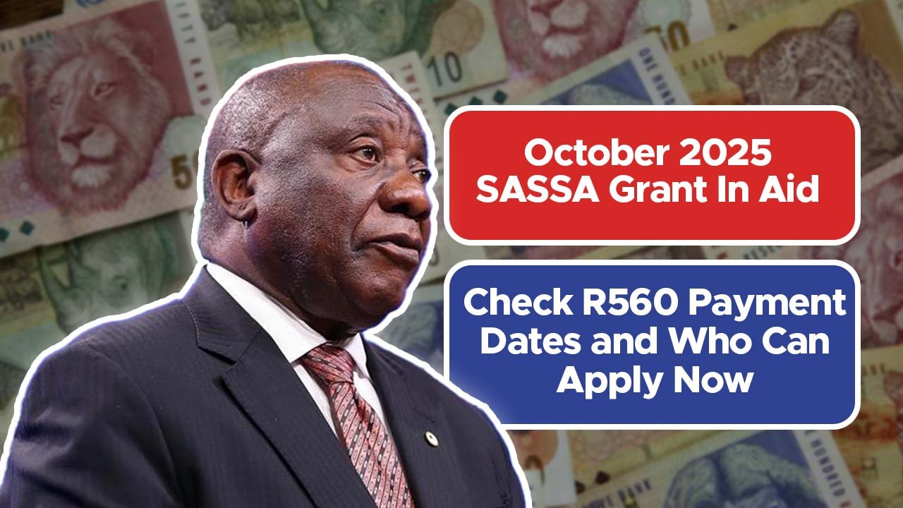 October 2025 SASSA Grant In Aid: Check R560 Payment Dates and Who Can Apply Now