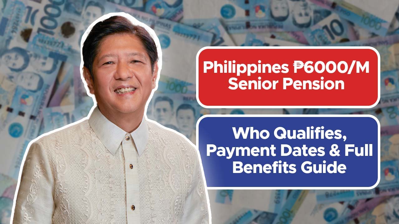 Philippines ₱6000/M Senior Pension: Who Qualifies, Payment Dates & Full Benefits Guide