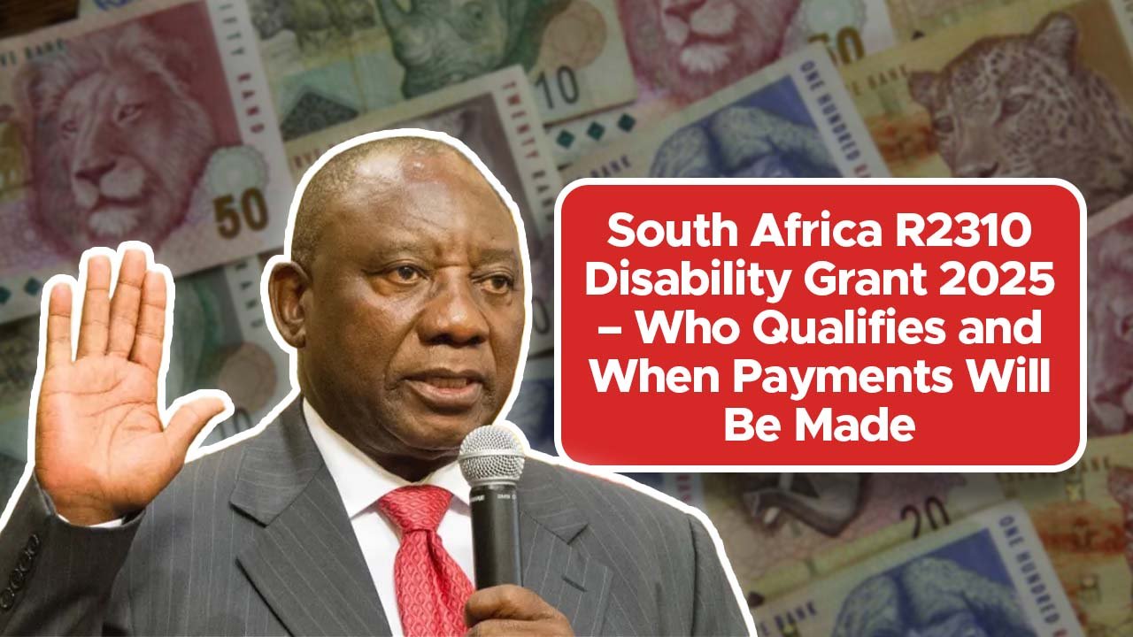 South Africa R2310 Disability Grant 2025 – Who Qualifies and When Payments Will Be Made