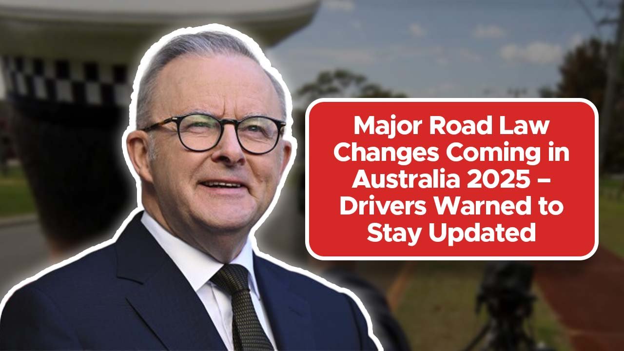 Major Road Law Changes Coming in Australia 2025 – Drivers Warned to Stay Updated