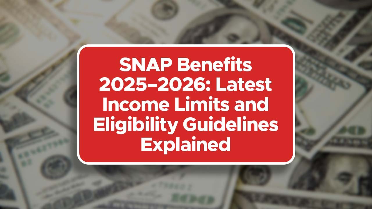 SNAP Benefits 2025–2026: Latest Income Limits and Eligibility Guidelines Explained