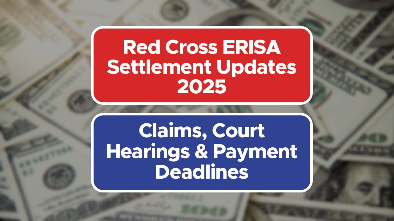 Red Cross ERISA Settlement Updates 2025: Claims, Court Hearings & Payment Deadlines