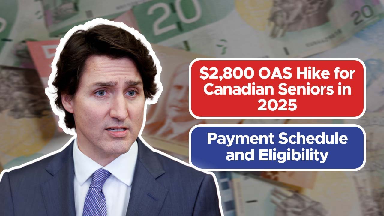 $2,800 OAS Hike for Canadian Seniors in 2025 – Payment Schedule and Eligibility