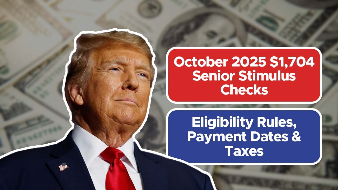 October 2025 $1,704 Senior Stimulus Checks: Eligibility Rules, Payment Dates & Taxes