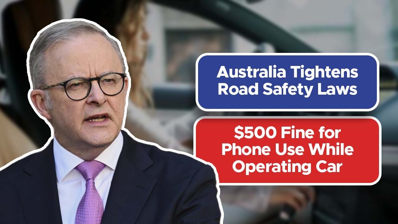 Australia Tightens Road Safety Laws: $500 Fine for Phone Use While Operating Car