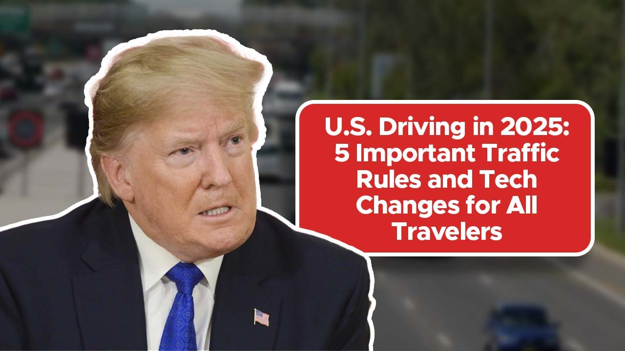 U.S. Driving in 2025: 5 Important Traffic Rules and Tech Changes for All Travelers