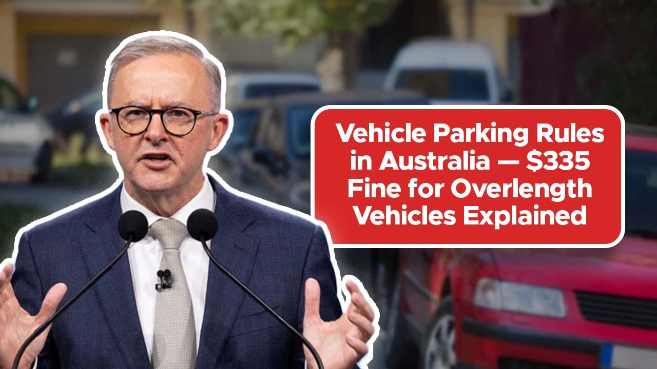 Vehicle Parking Rules in Australia — $335 Fine for Overlength Vehicles Explained